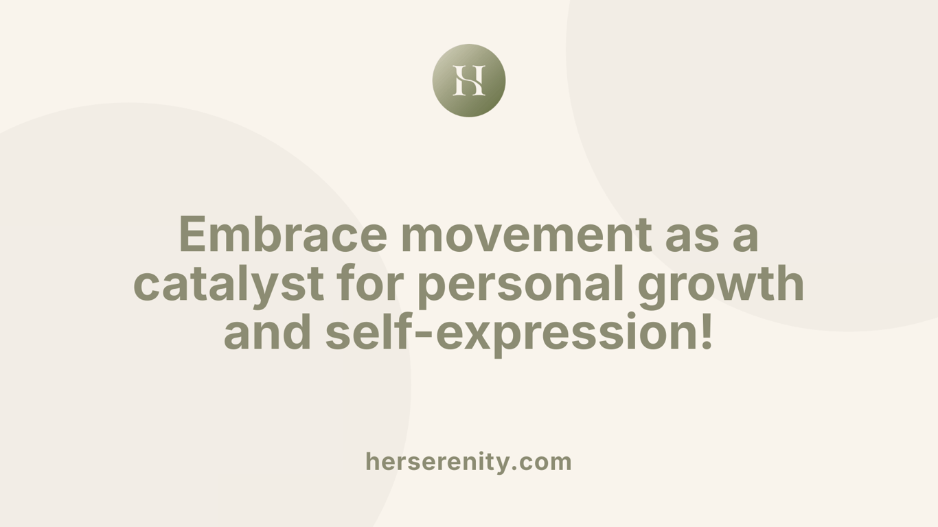 Embrace movement as a catalyst for personal growth and self-expression!