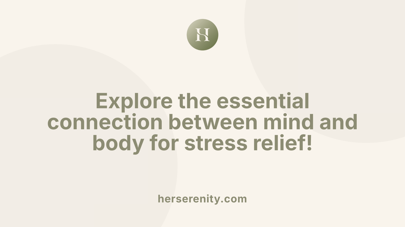 Explore the essential connection between mind and body for stress relief!