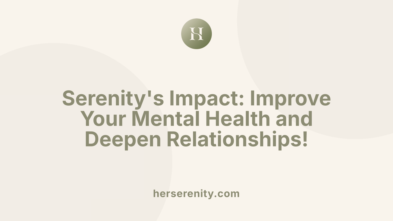 Serenity's Impact: Improve Your Mental Health and Deepen Relationships!