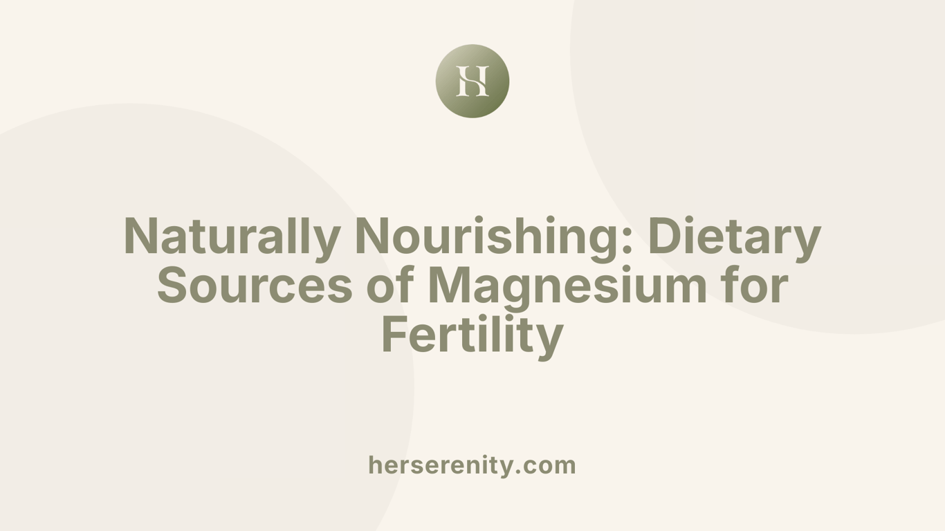 Naturally Nourishing: Dietary Sources of Magnesium for Fertility