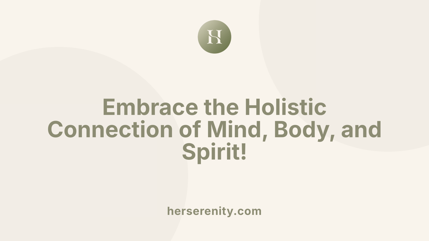 Embrace the Holistic Connection of Mind, Body, and Spirit!