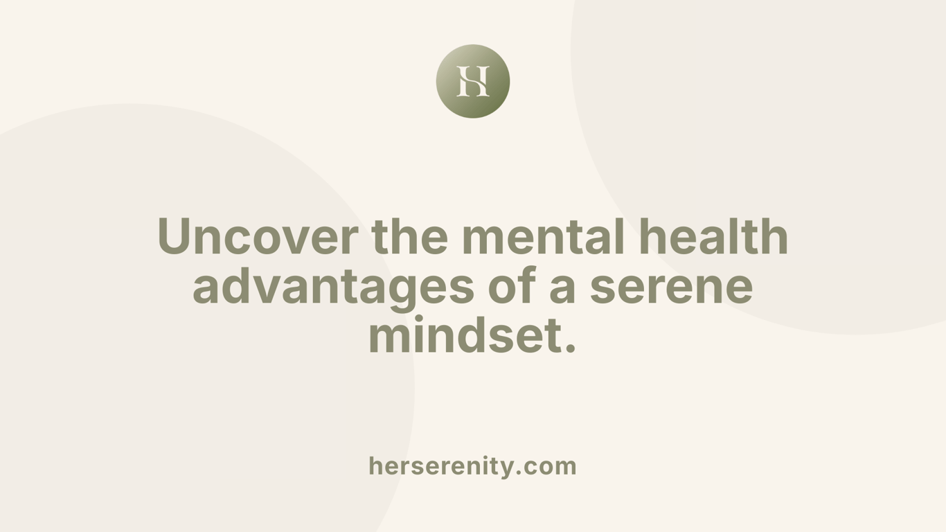 Uncover the mental health advantages of a serene mindset.