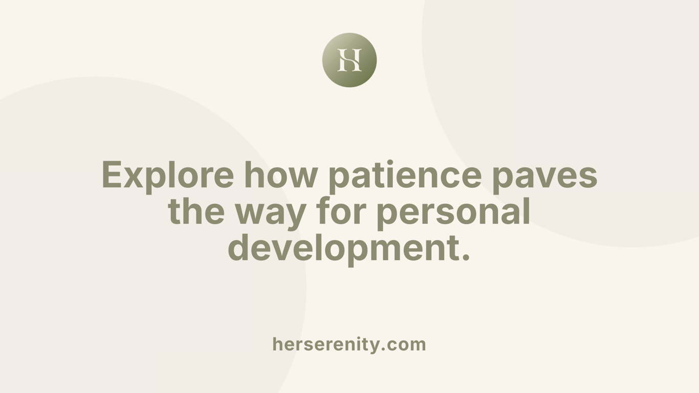 Explore how patience paves the way for personal development.