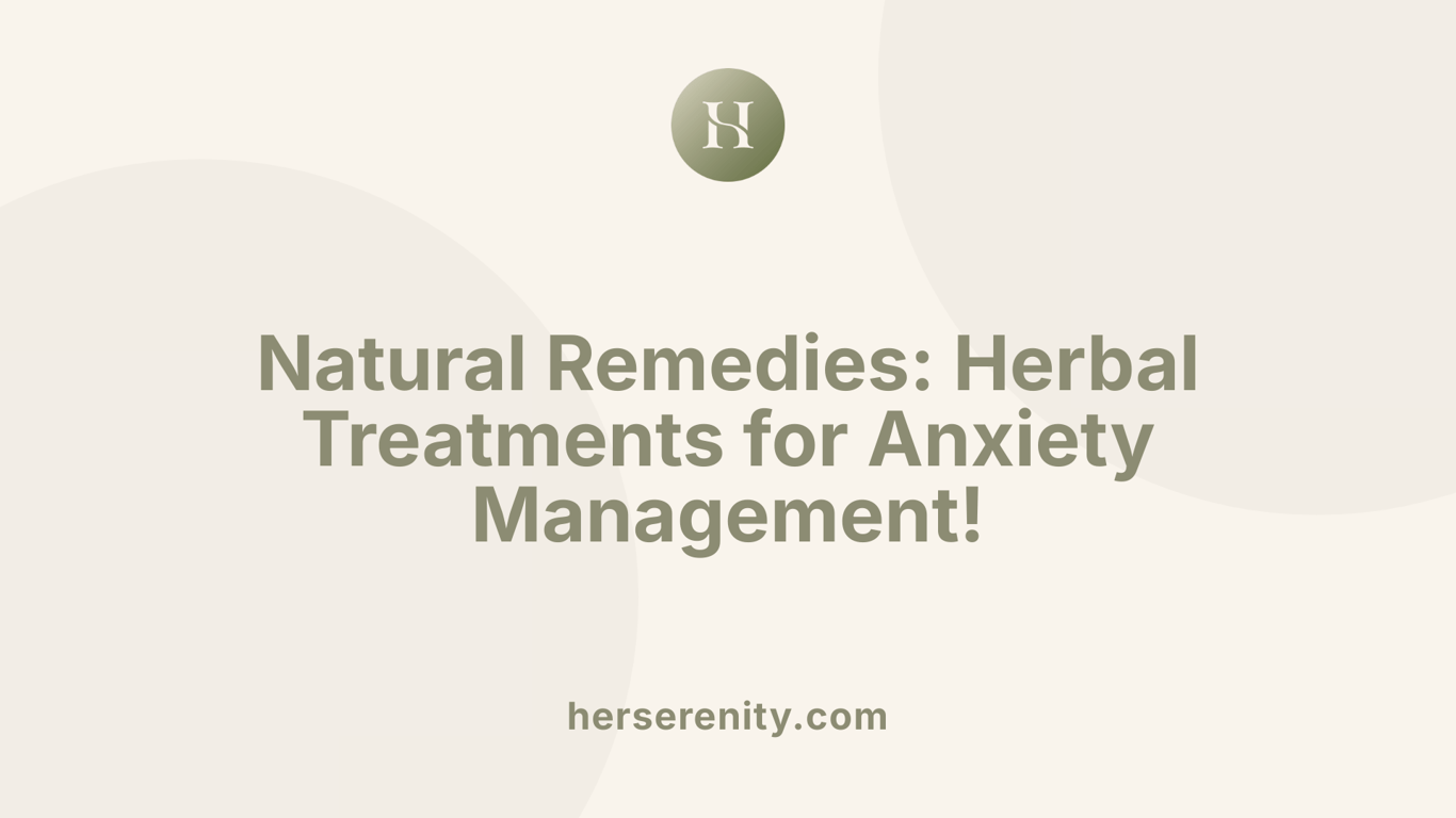 Natural Remedies: Herbal Treatments for Anxiety Management!
