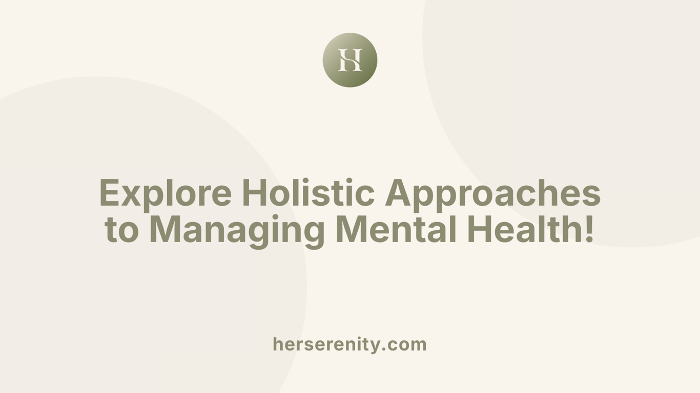 Explore Holistic Approaches to Managing Mental Health!
