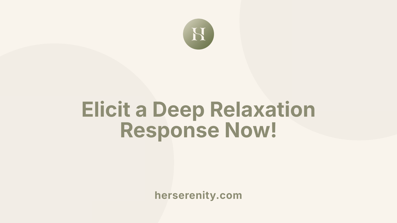 Elicit a Deep Relaxation Response Now!
