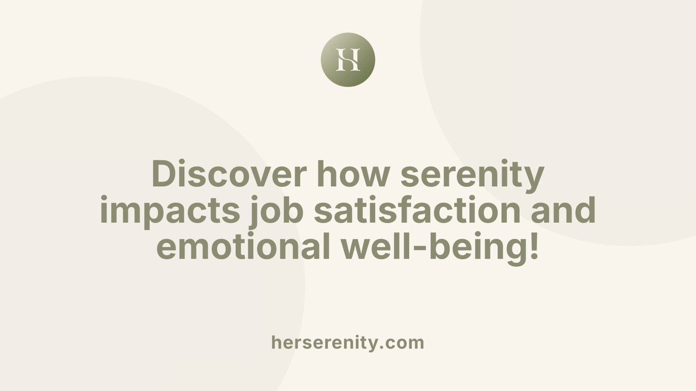 Discover how serenity impacts job satisfaction and emotional well-being!