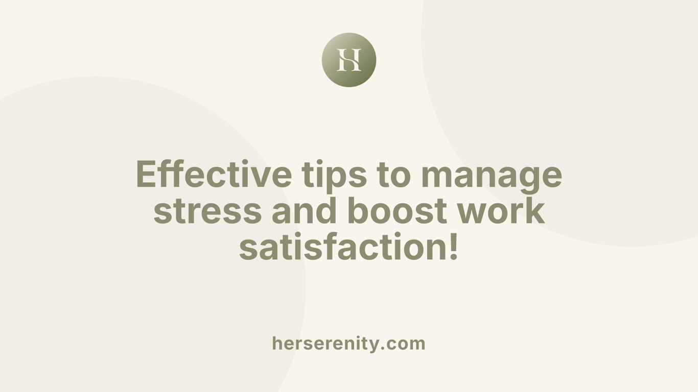 Effective tips to manage stress and boost work satisfaction!