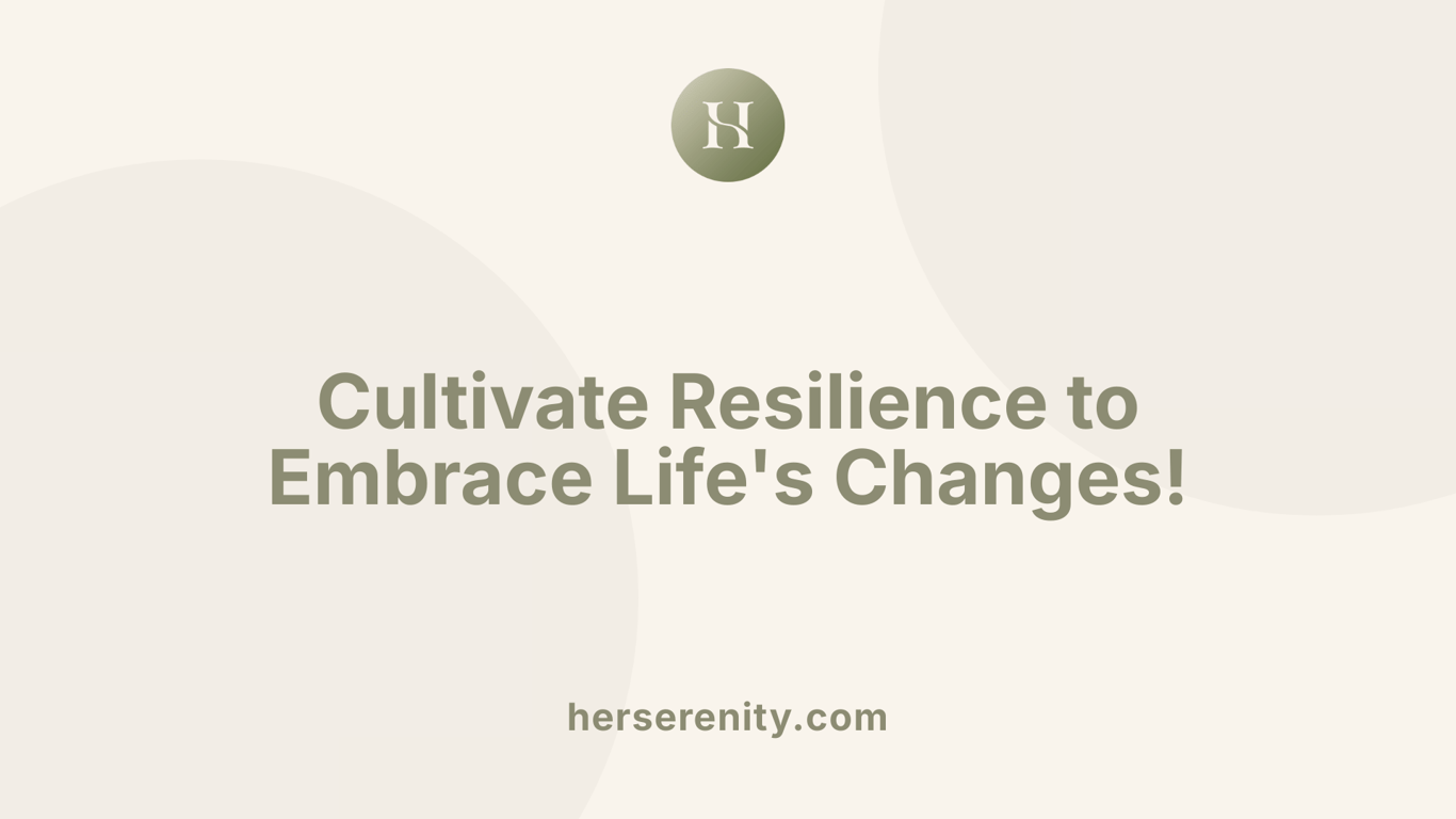 Cultivate Resilience to Embrace Life's Changes!