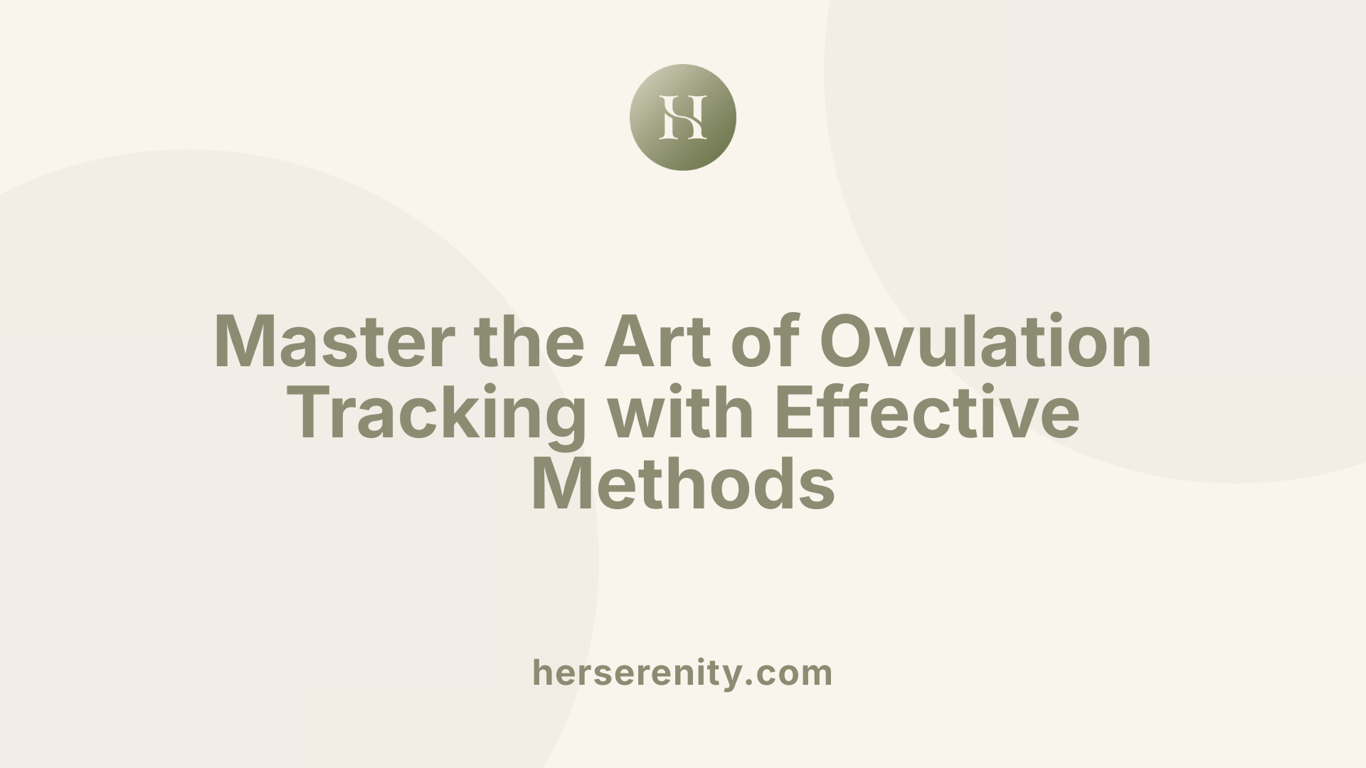 Master the Art of Ovulation Tracking with Effective Methods
