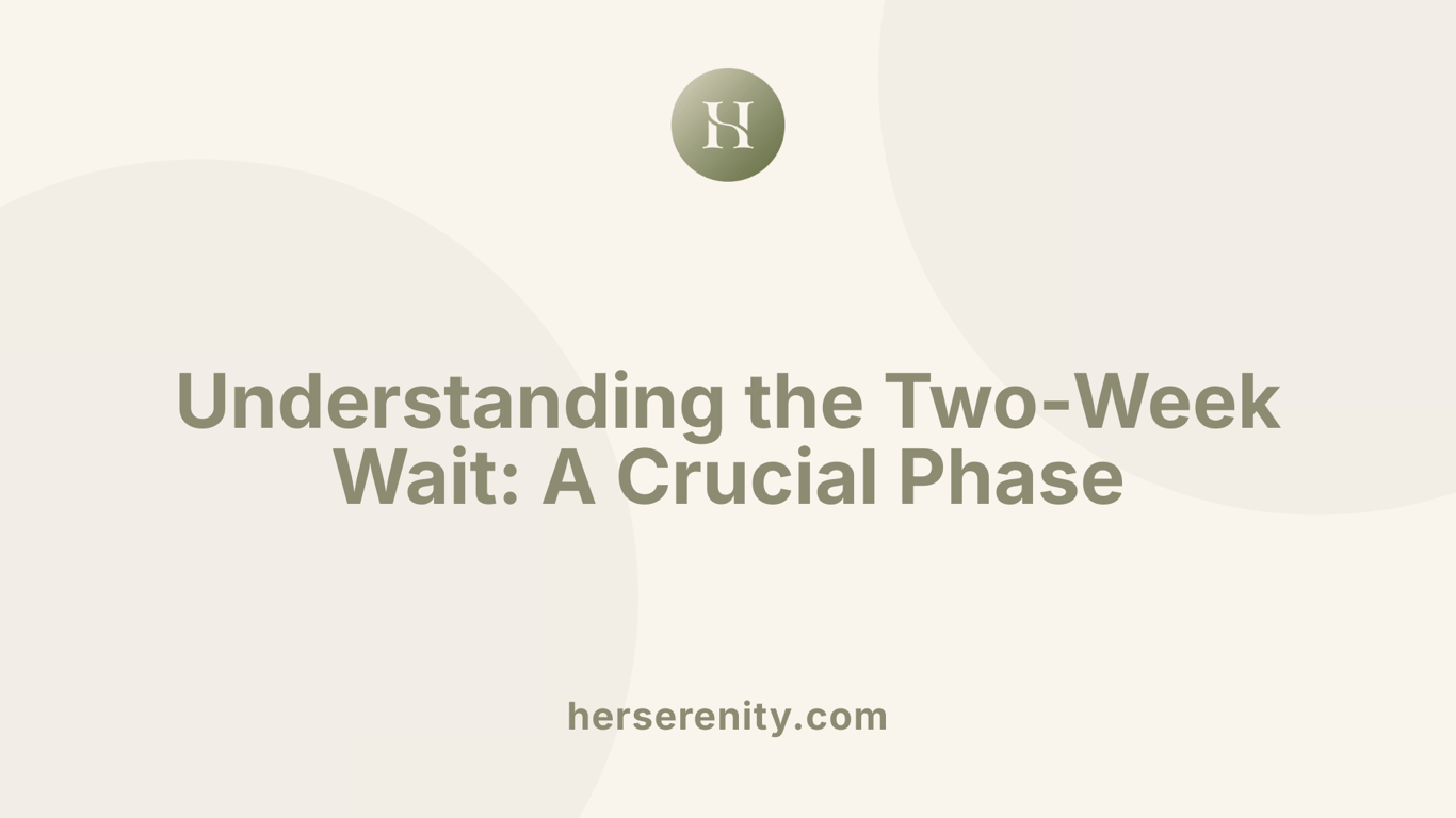 Understanding the Two-Week Wait: A Crucial Phase
