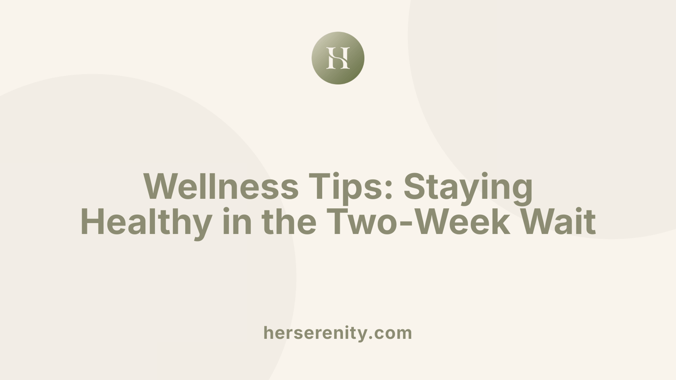 Wellness Tips: Staying Healthy in the Two-Week Wait