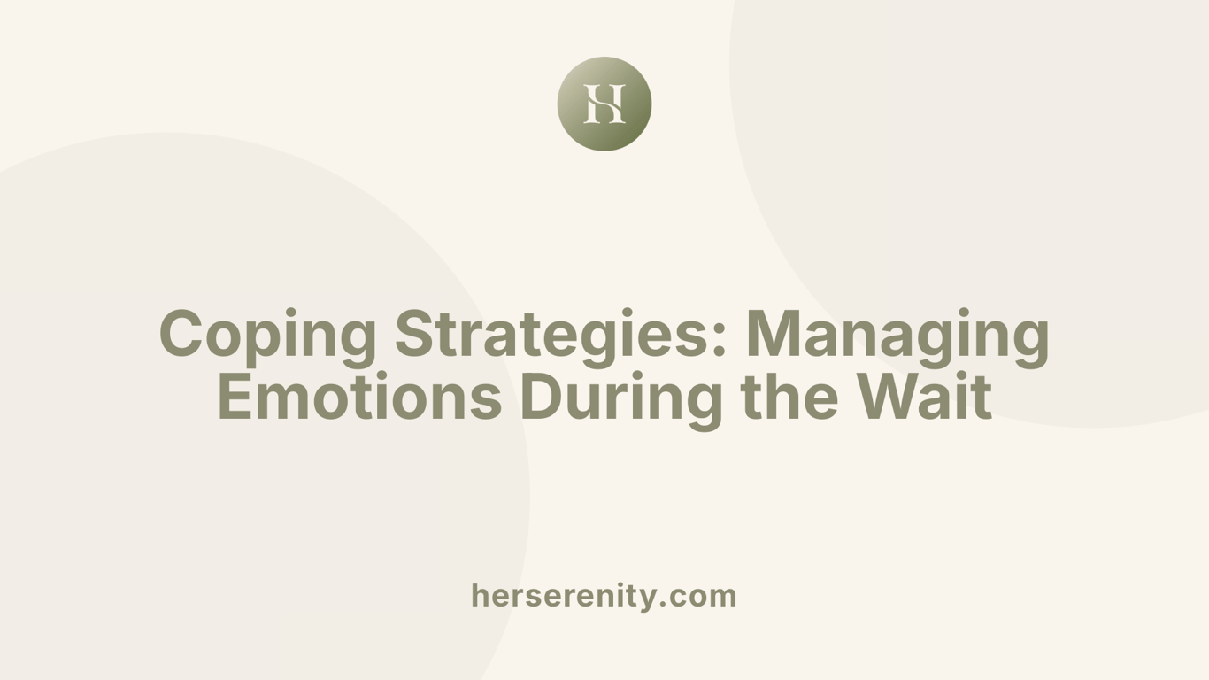 Coping Strategies: Managing Emotions During the Wait