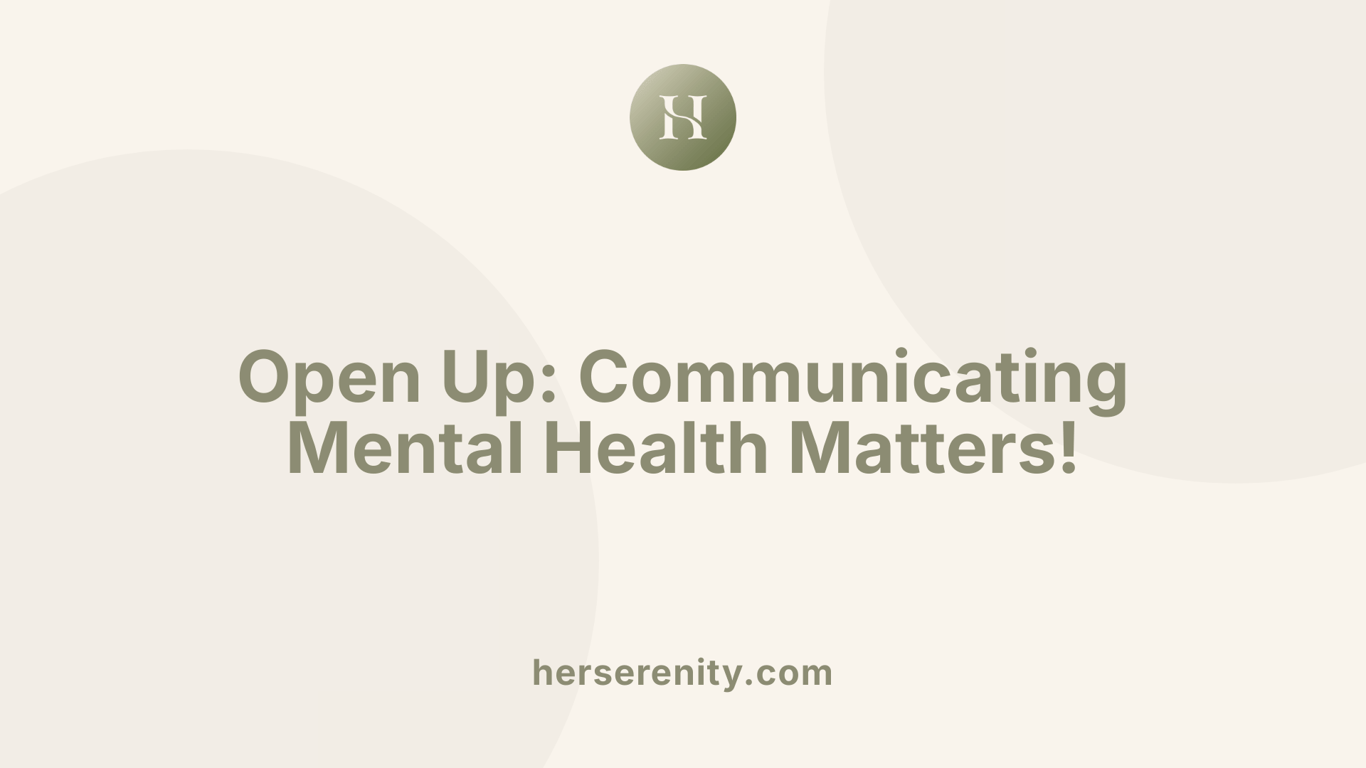 Open Up: Communicating Mental Health Matters!