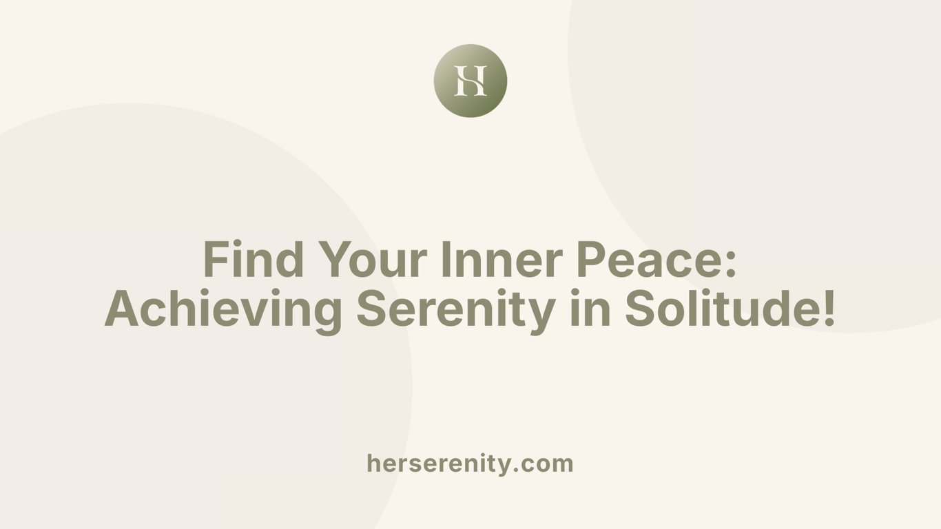 Find Your Inner Peace: Achieving Serenity in Solitude!