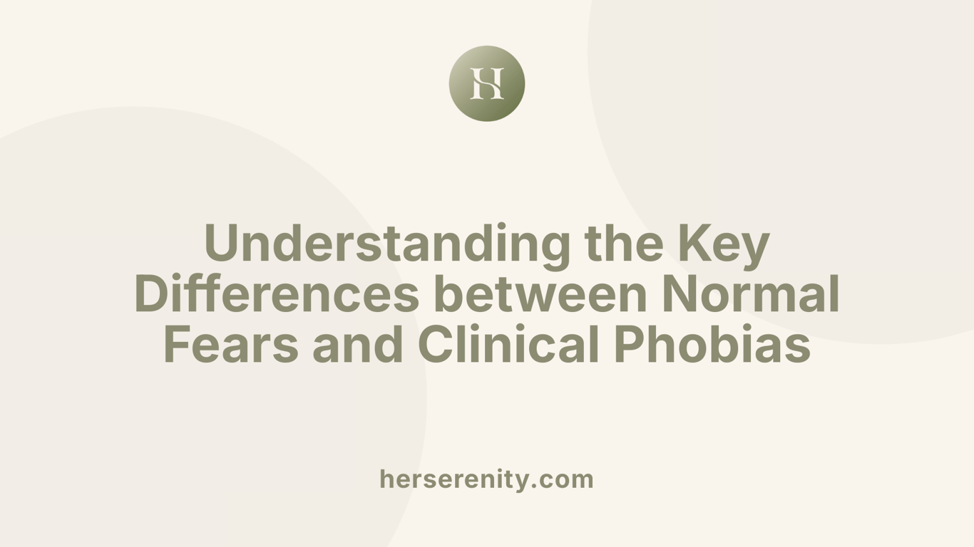 Understanding the Key Differences between Normal Fears and Clinical Phobias