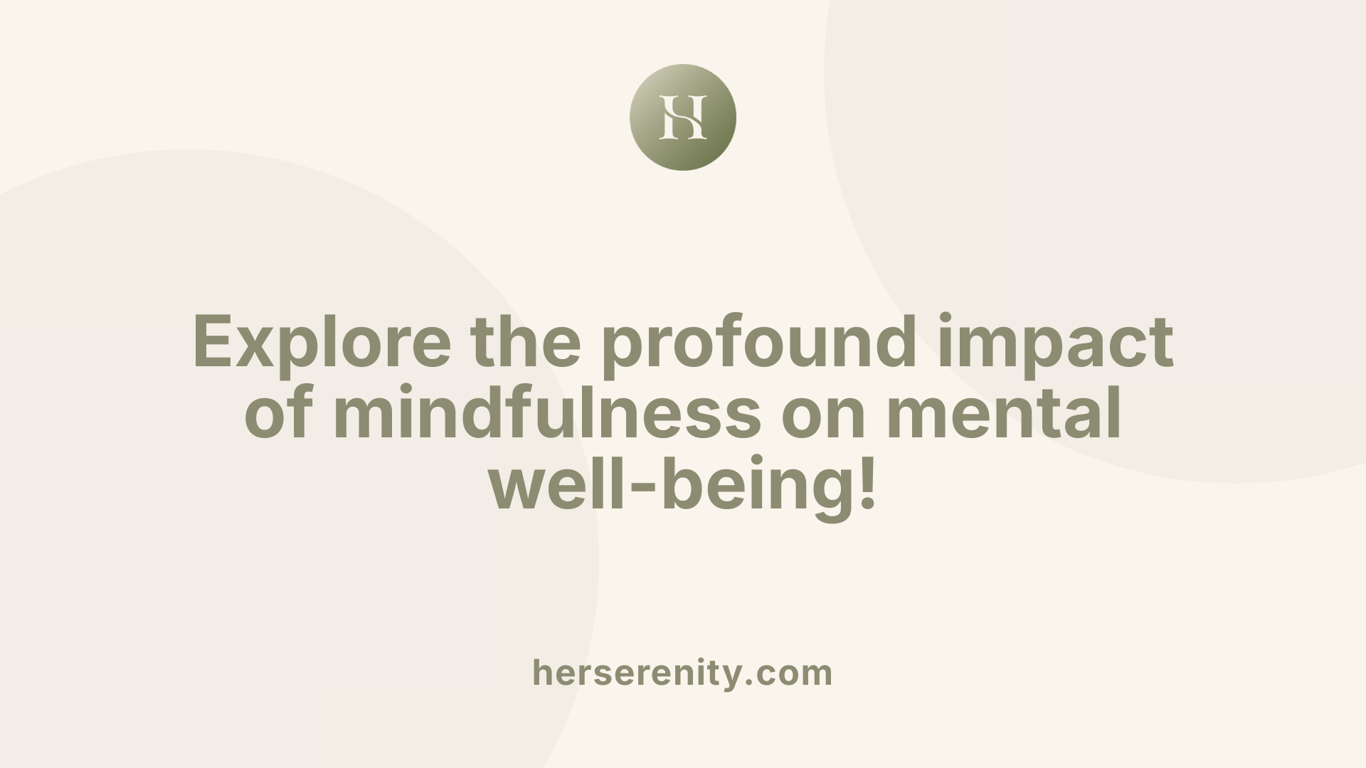 Explore the profound impact of mindfulness on mental well-being!