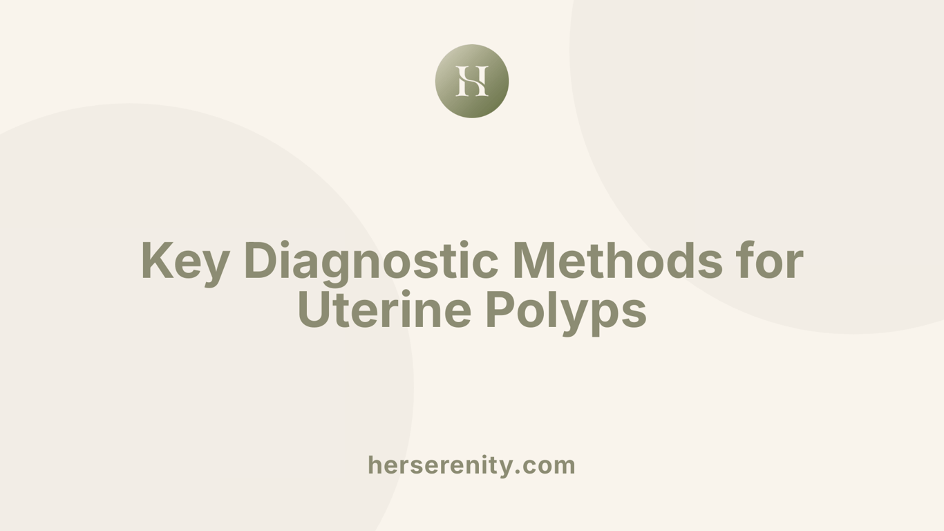Key Diagnostic Methods for Uterine Polyps
