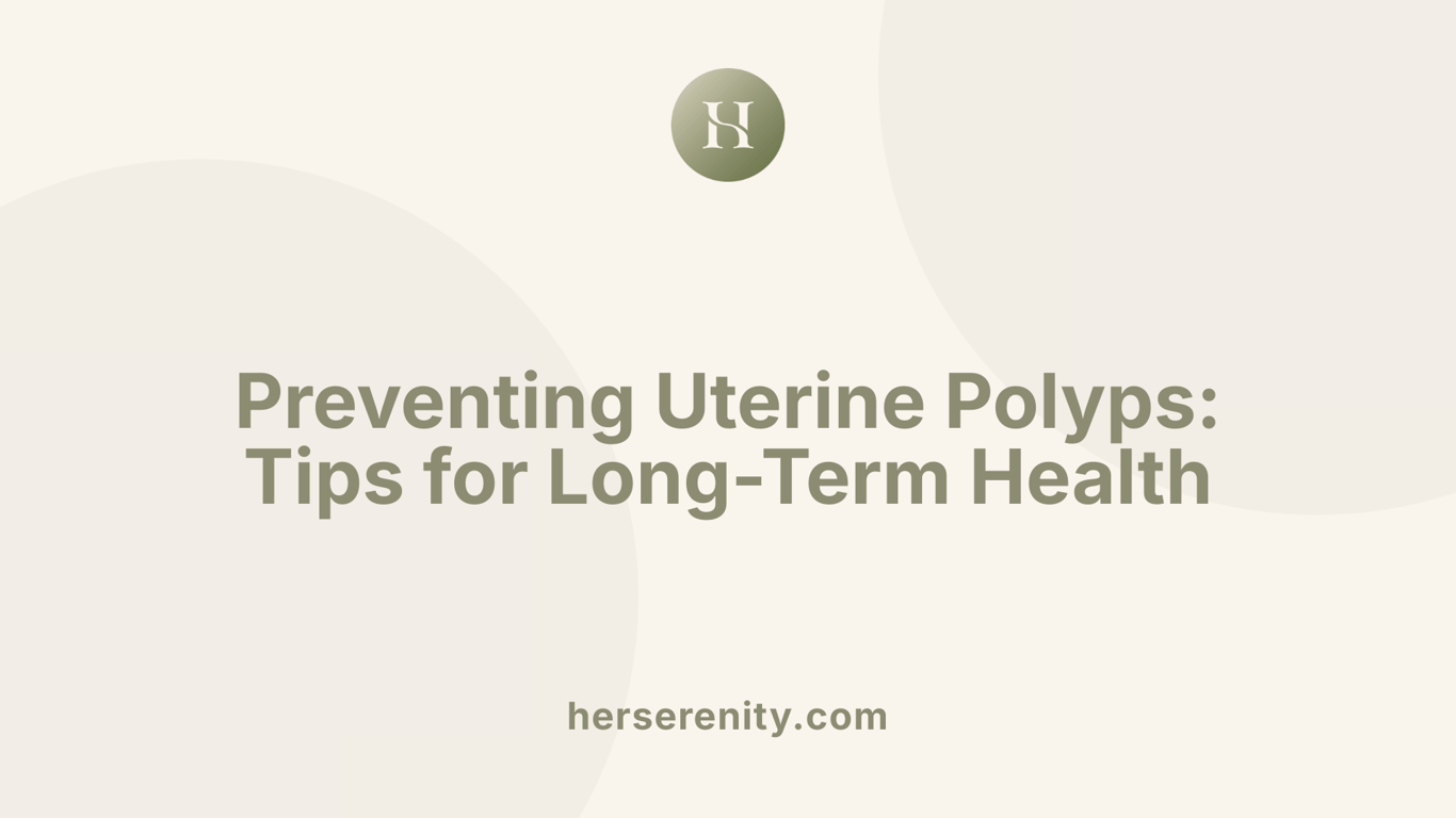 Preventing Uterine Polyps: Tips for Long-Term Health