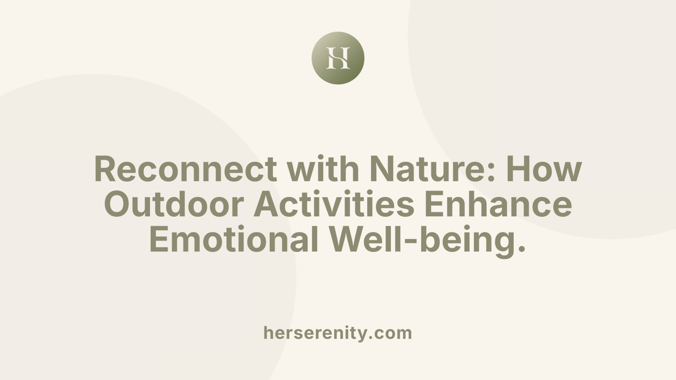 Reconnect with Nature: How Outdoor Activities Enhance Emotional Well-being.