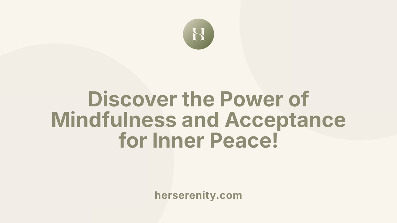 Discover the Power of Mindfulness and Acceptance for Inner Peace!