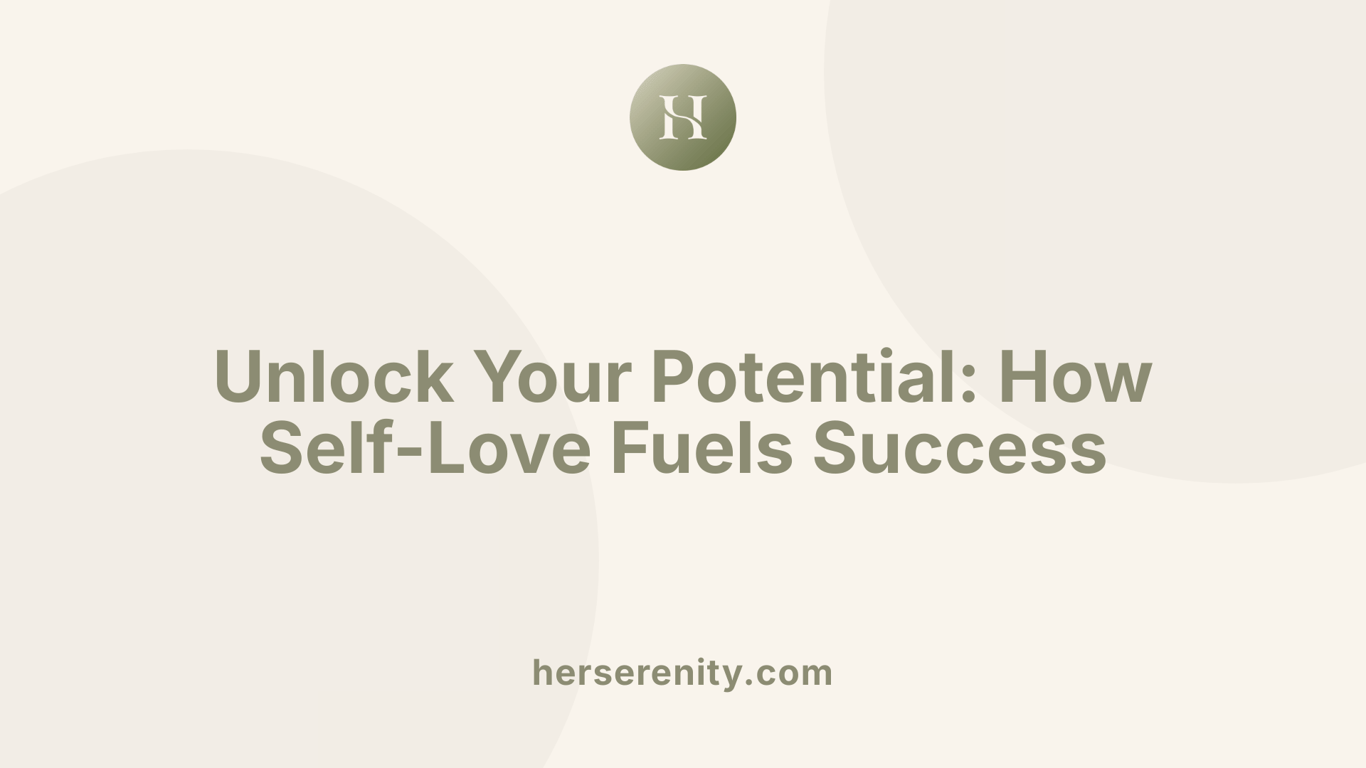 Unlock Your Potential: How Self-Love Fuels Success