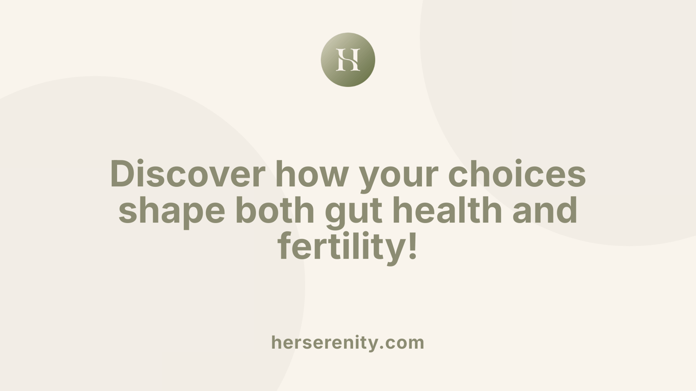 Discover how your choices shape both gut health and fertility!