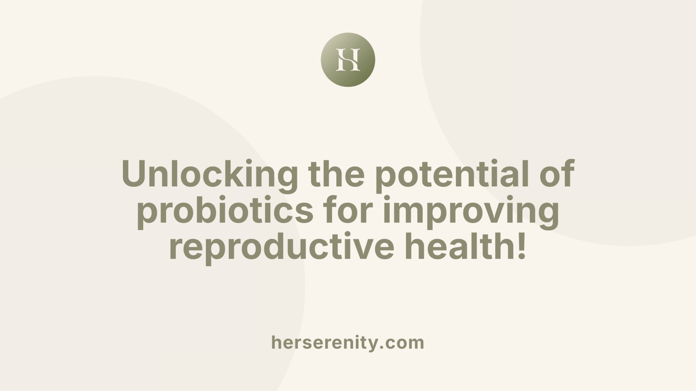 Unlocking the potential of probiotics for improving reproductive health!