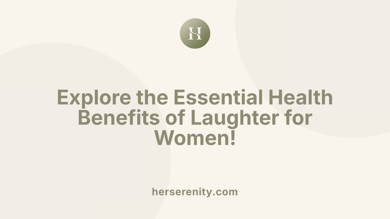 Explore the Essential Health Benefits of Laughter for Women!