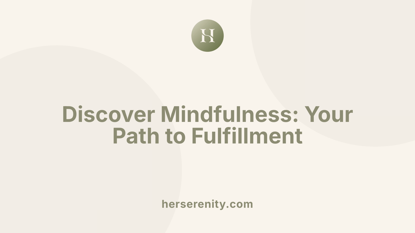 Discover Mindfulness: Your Path to Fulfillment