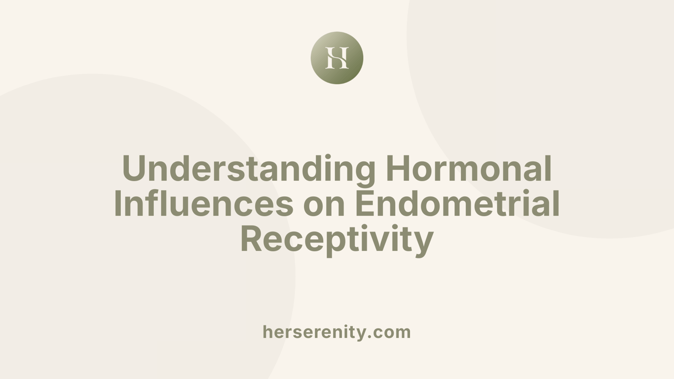 Understanding Hormonal Influences on Endometrial Receptivity