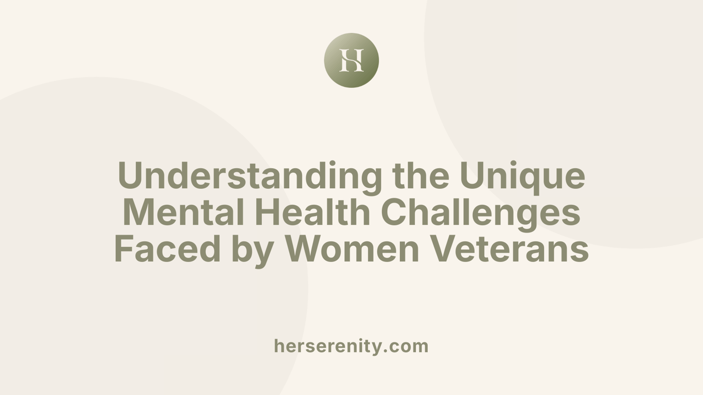 Understanding the Unique Mental Health Challenges Faced by Women Veterans