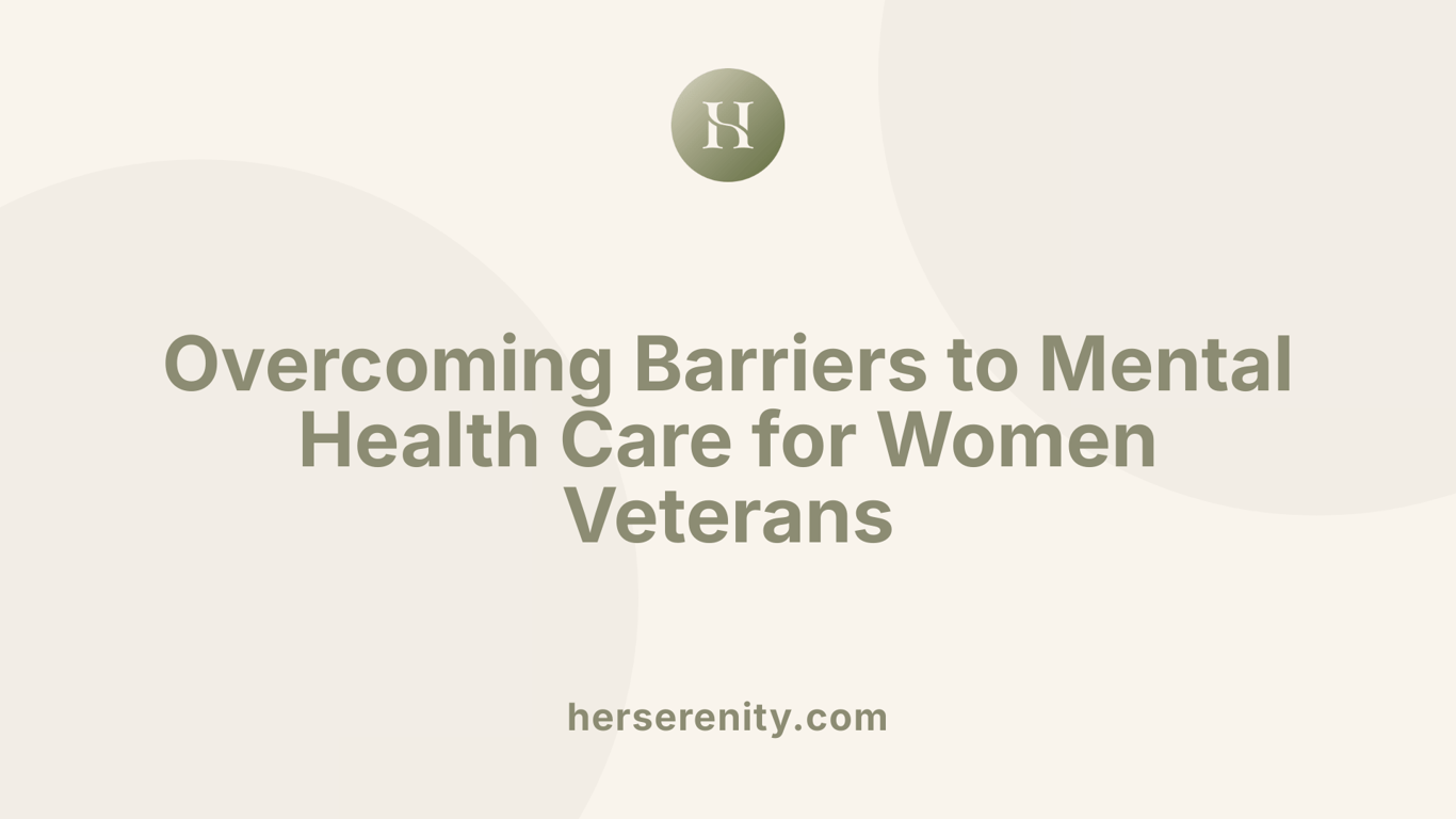 Overcoming Barriers to Mental Health Care for Women Veterans