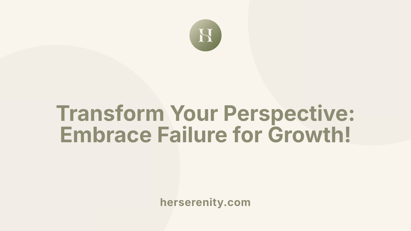 Transform Your Perspective: Embrace Failure for Growth!