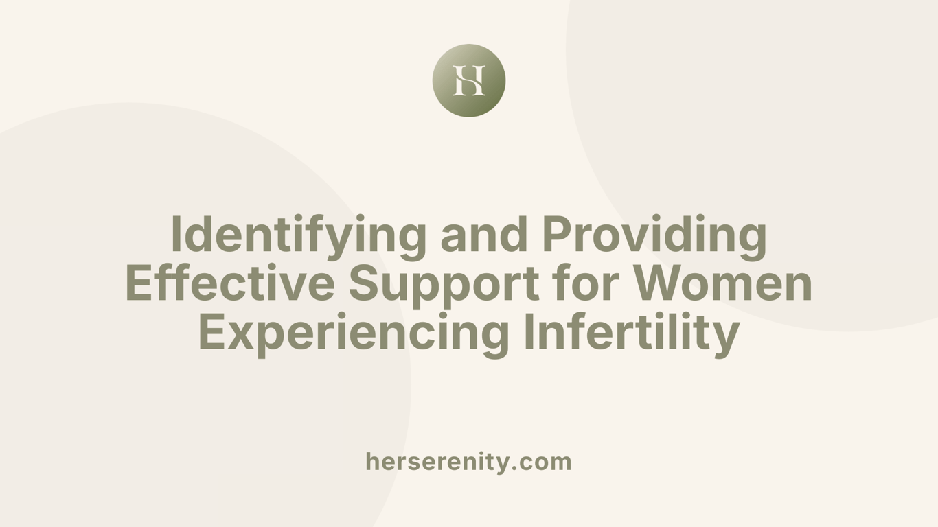 Identifying and Providing Effective Support for Women Experiencing Infertility