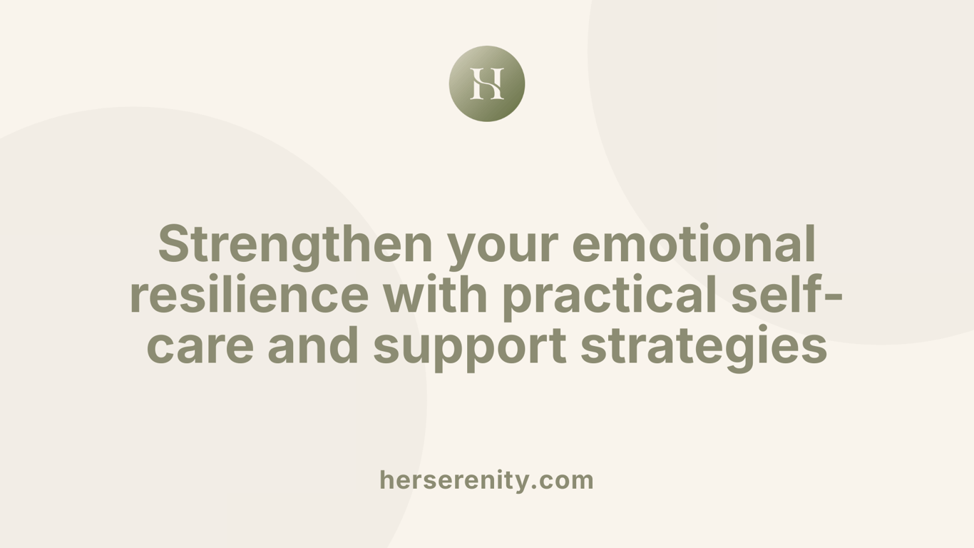 Strengthen your emotional resilience with practical self-care and support strategies