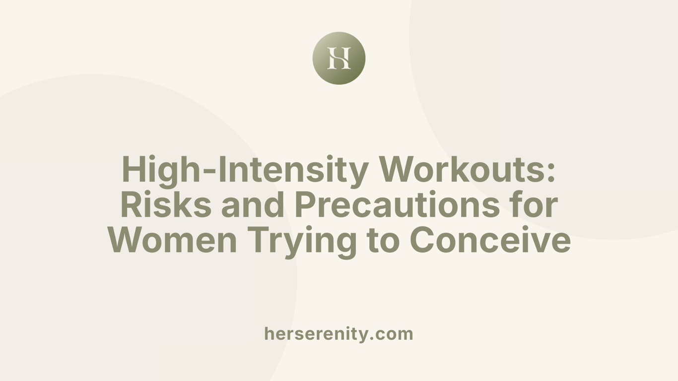 High-Intensity Workouts: Risks and Precautions for Women Trying to Conceive