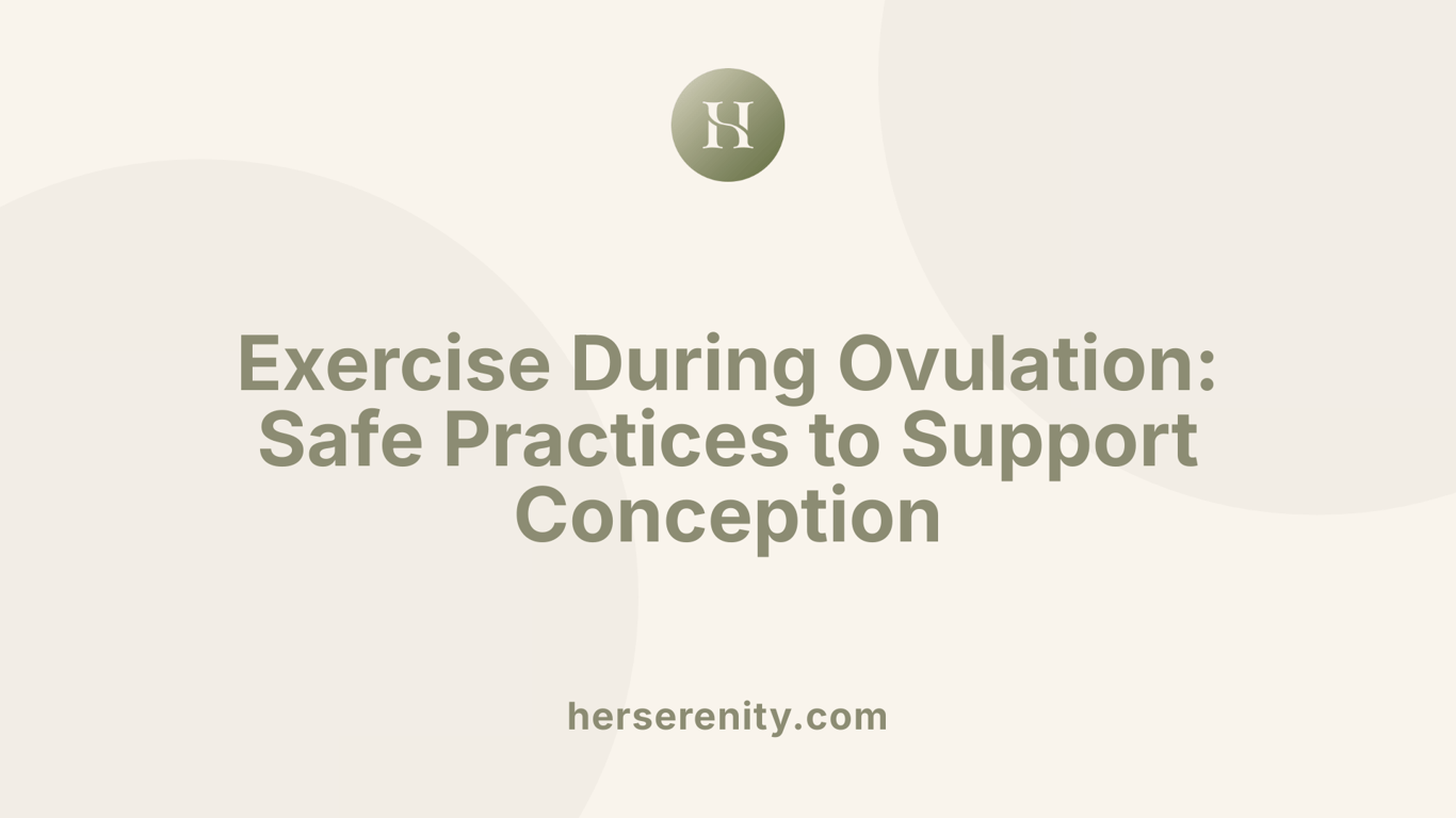 Exercise During Ovulation: Safe Practices to Support Conception