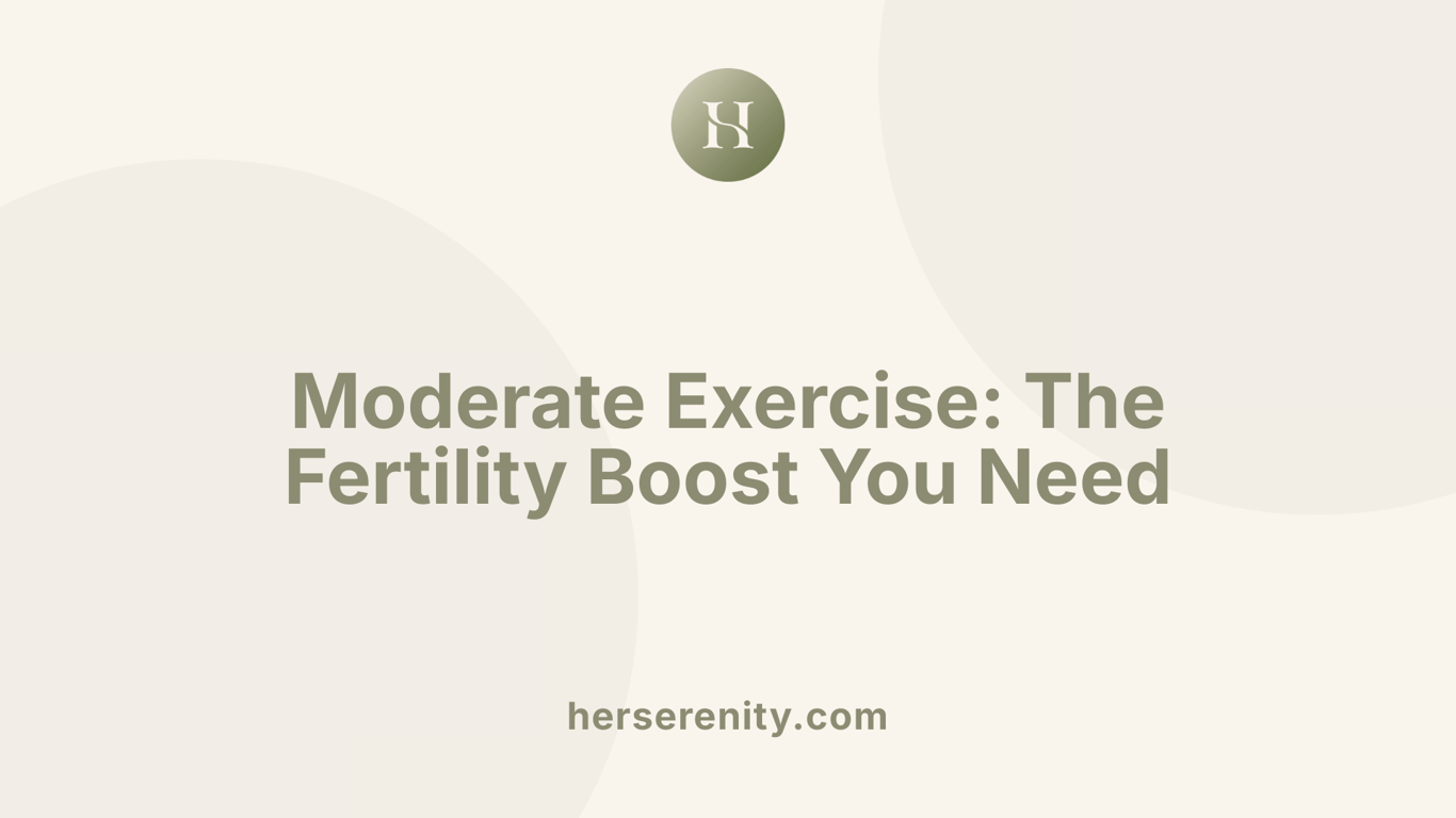 Moderate Exercise: The Fertility Boost You Need