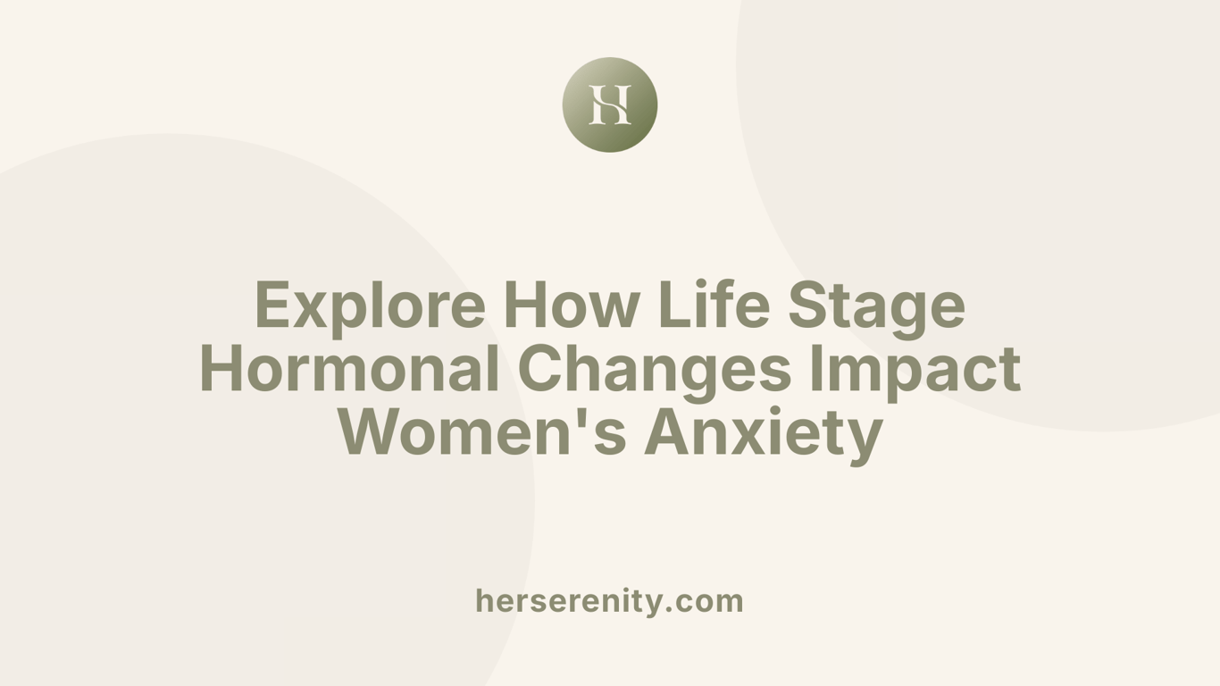 Explore How Life Stage Hormonal Changes Impact Women's Anxiety