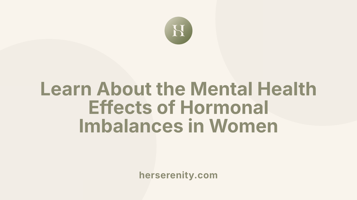 Learn About the Mental Health Effects of Hormonal Imbalances in Women