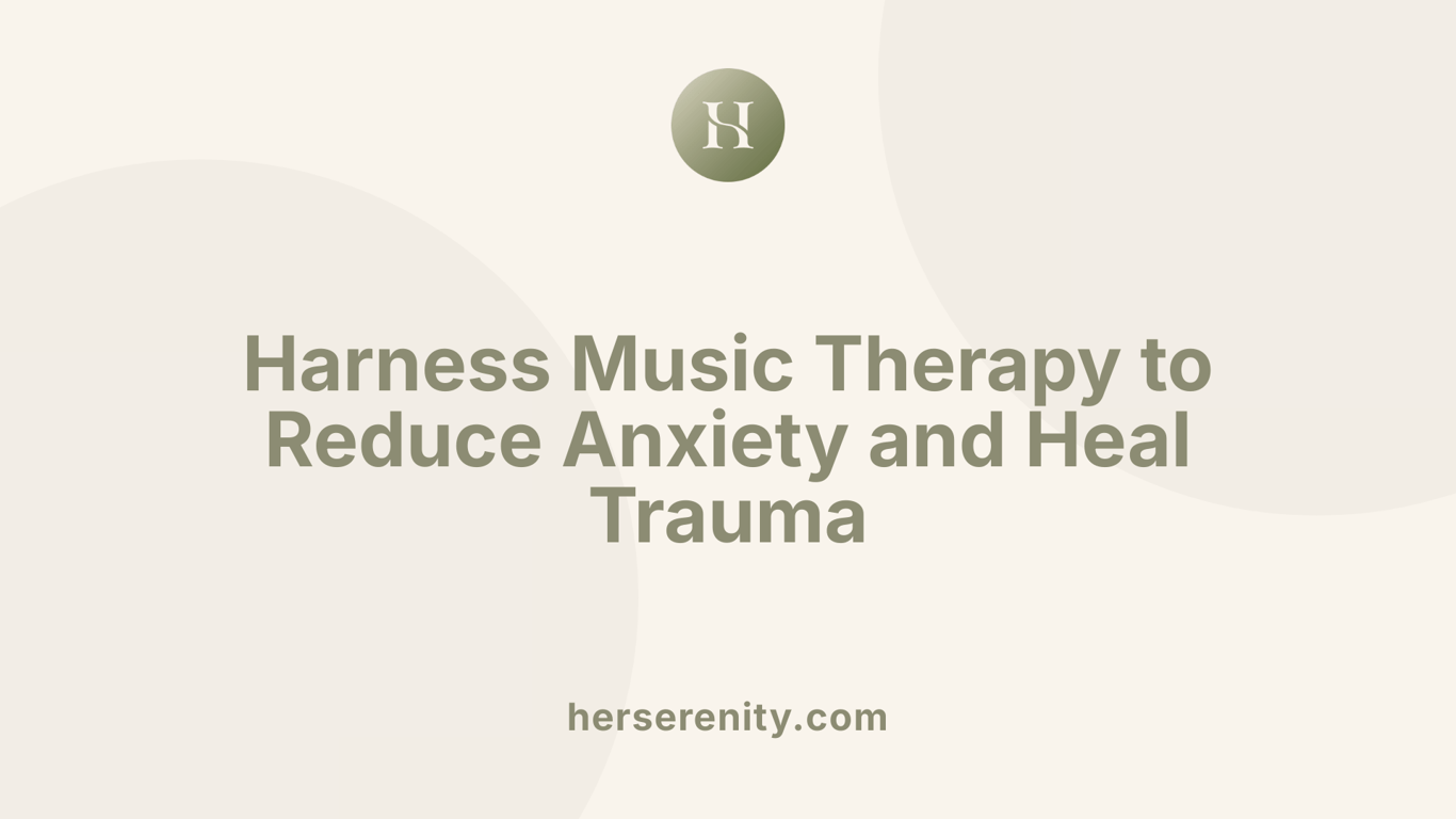Harness Music Therapy to Reduce Anxiety and Heal Trauma