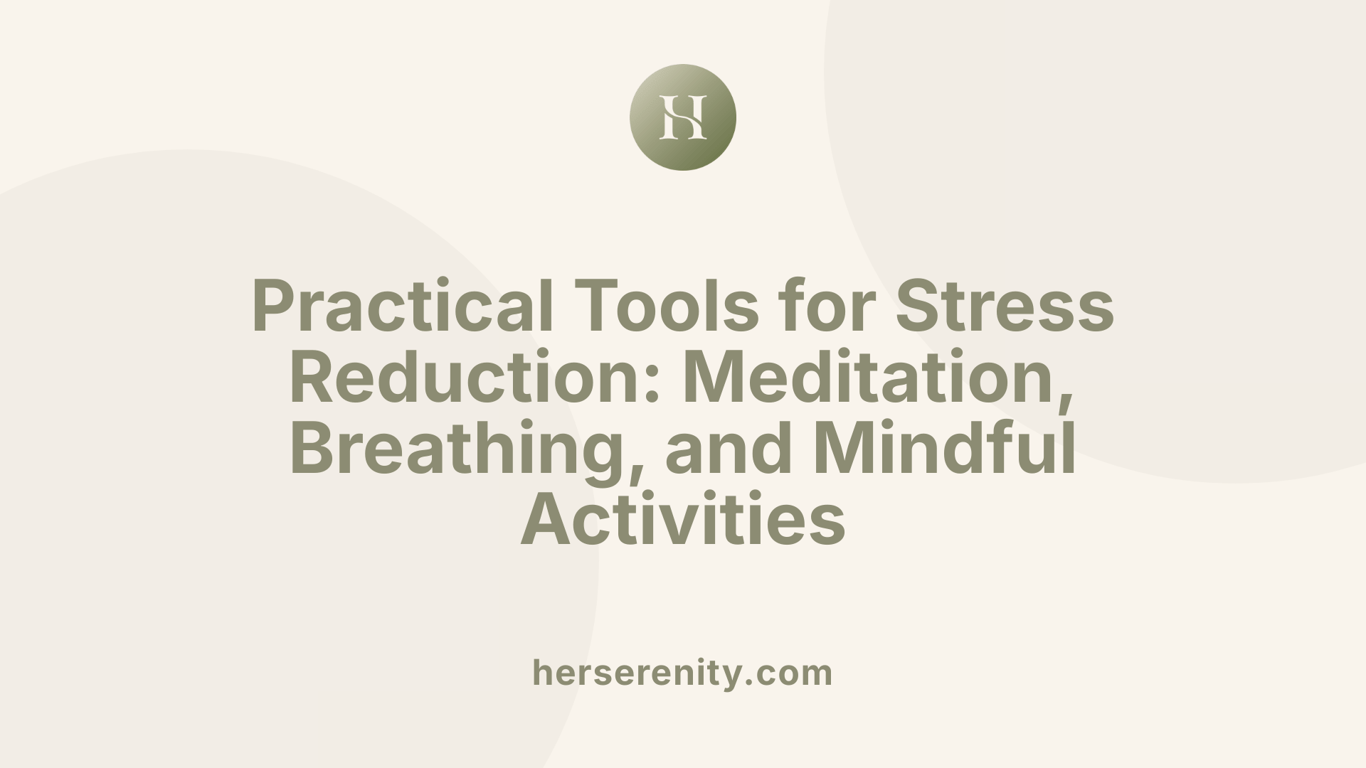 Practical Tools for Stress Reduction: Meditation, Breathing, and Mindful Activities