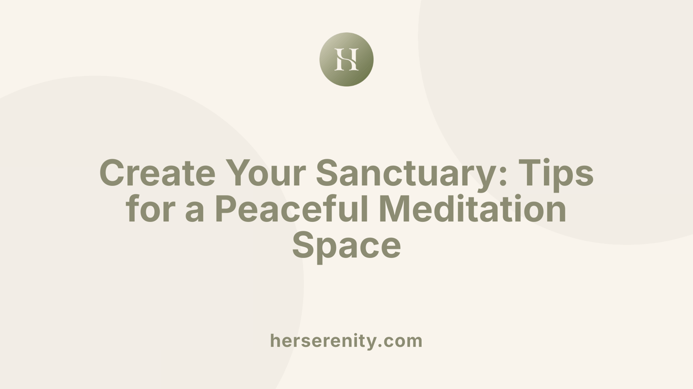Create Your Sanctuary: Tips for a Peaceful Meditation Space