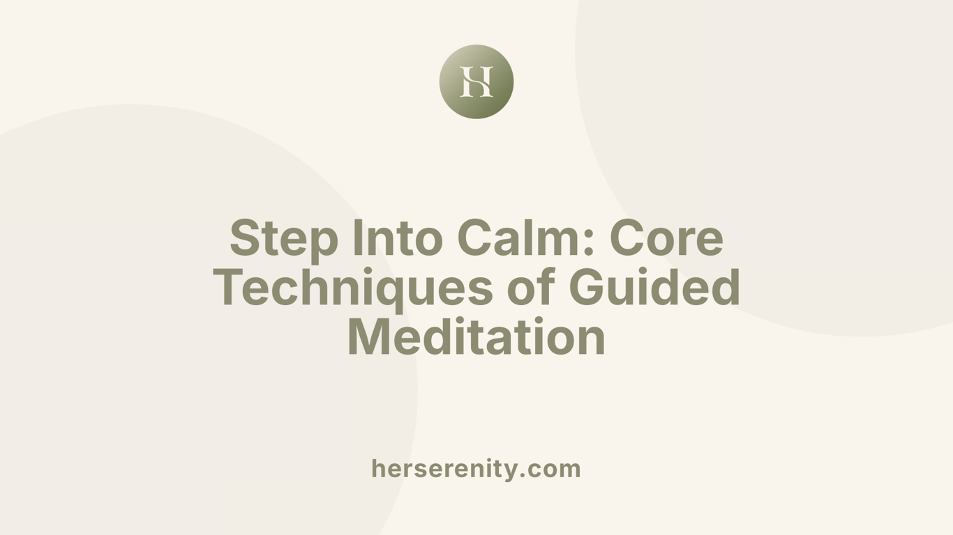 Step Into Calm: Core Techniques of Guided Meditation