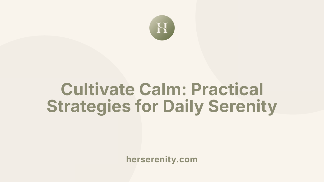 Cultivate Calm: Practical Strategies for Daily Serenity
