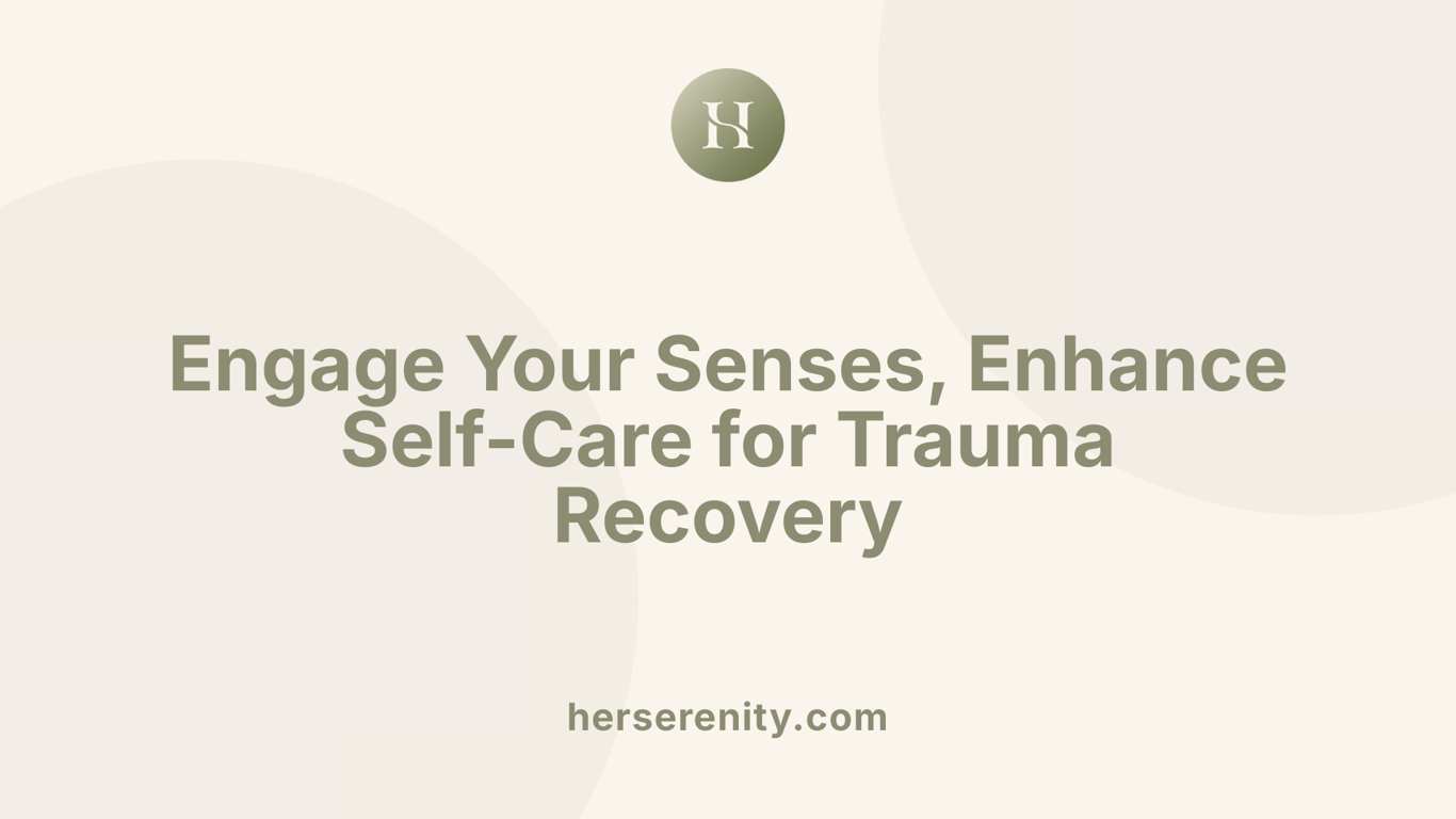 Engage Your Senses, Enhance Self-Care for Trauma Recovery