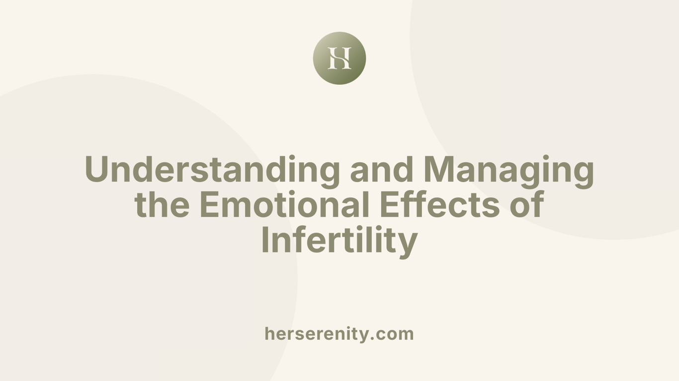 Understanding and Managing the Emotional Effects of Infertility