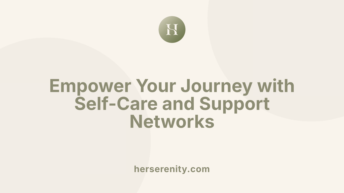 Empower Your Journey with Self-Care and Support Networks