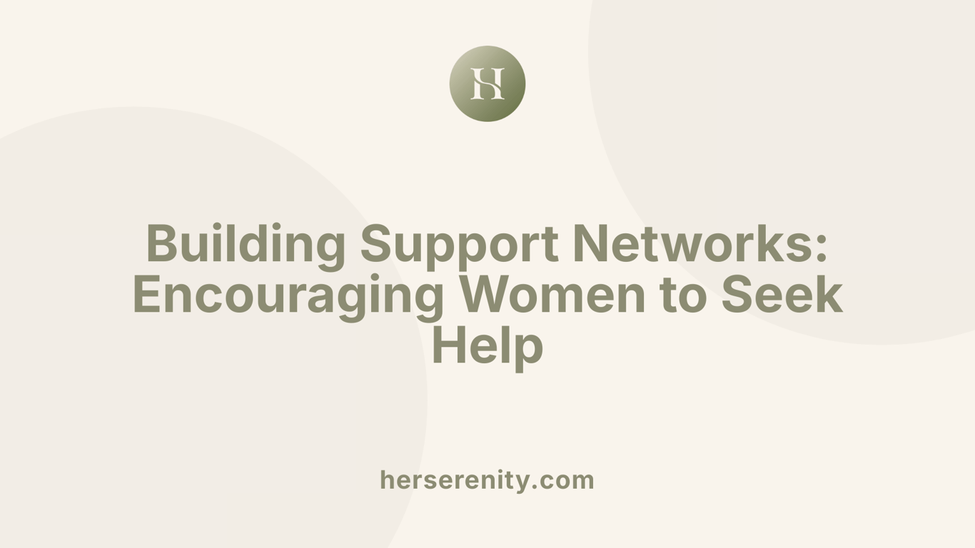Building Support Networks: Encouraging Women to Seek Help